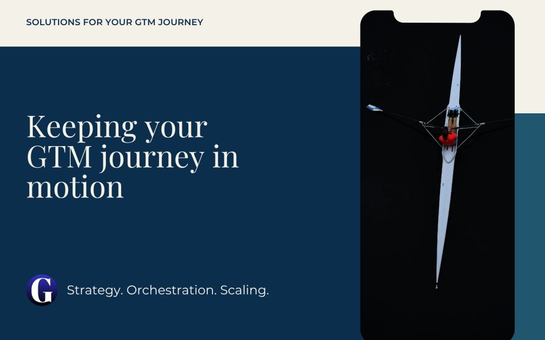 Keeping your GTM journey in motion